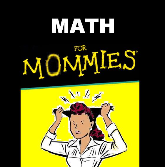 Math For Mommies Part 1 Mommysaiddaddysaid